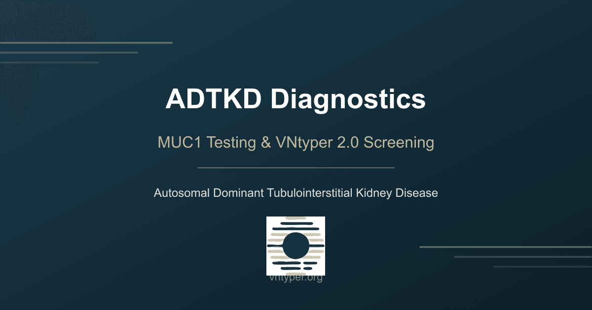ADTKD Diagnostics - MUC1 Testing & VNtyper 2.0 Screening